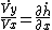 \frac{\dot{Vy}}{Vx} = \frac{\partial\dot{h}}{\partial x}